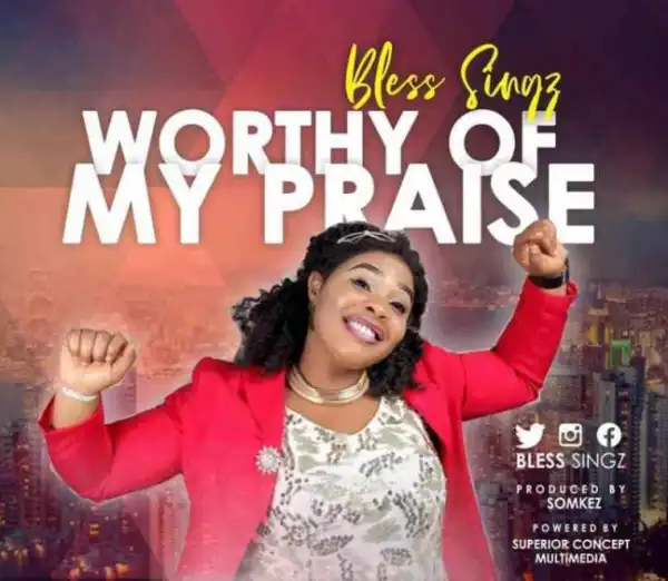Bless Singz - Worthy Of My Praise